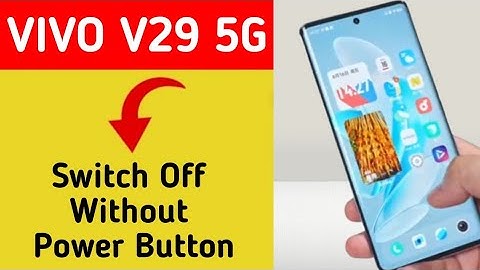Vivo V29 5G switch off kaise kare, how to Pawer off without power button in Vivo V29 5G