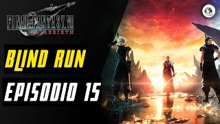 FINAL FANTASY 7 REBIRTH | BLIND RUN - EPISODIO 15