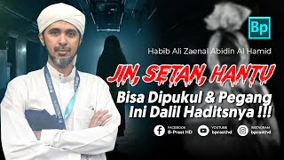 Jin, Setan Hantu Bisa Dipukul dan Pegang, Ini Dalilnya !!! | Habib Ali Zaenal Abidin Al Hamid