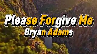 Lyrics Please Forgive Me - Bryan Adams