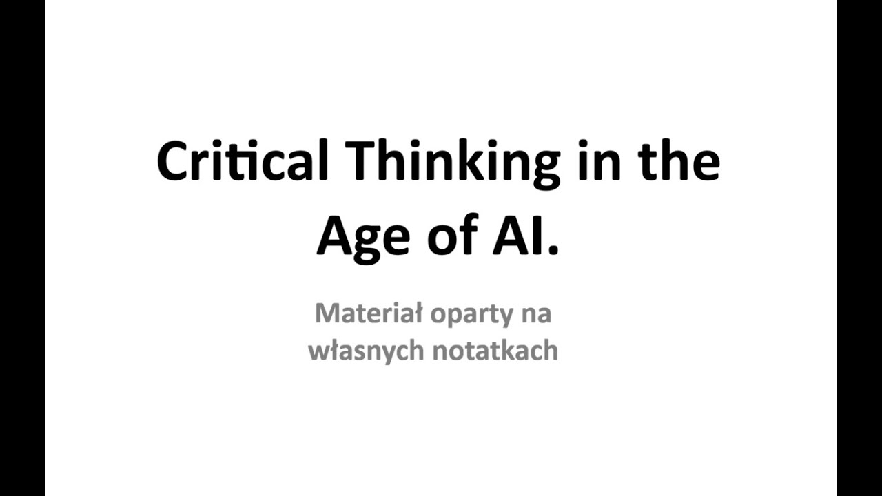 Critical Thinking in the Age of AI - przegląd notatek - YouTube
