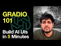 AI for Beginners - Gradio 101 - Build AI UIs in 5 Minutes