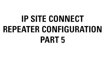 IP Site Connect Repeater Configuration (Part 5)