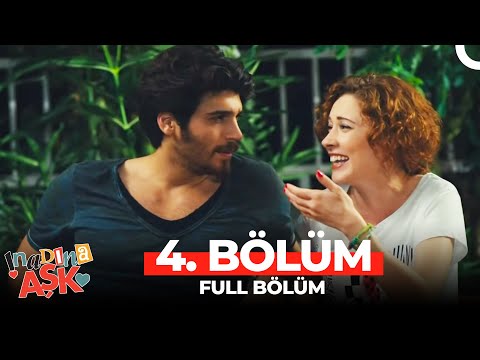 İnadına Aşk 4.Bölüm