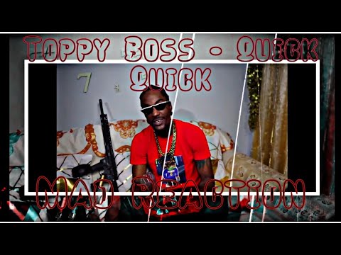 Toppy Boss - Quick Quick (Mad Reaction)