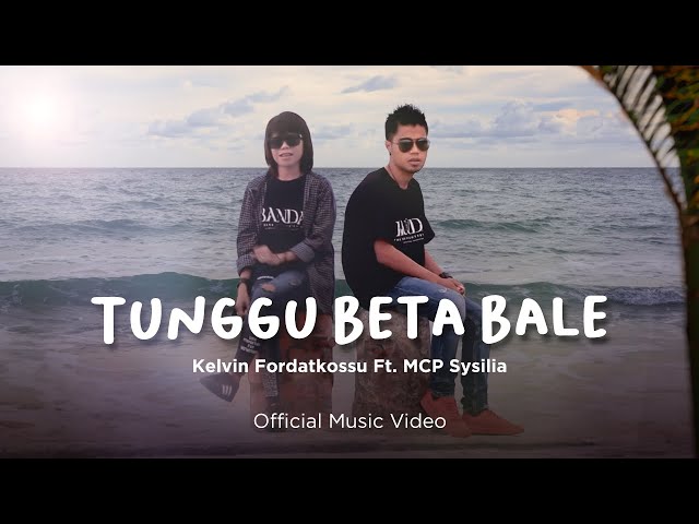 Kelvin Fordatkossu Ft. MCP Sysilia - Tunggu Beta Bale (Official Music Video) class=