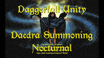 Daggerfall Unity — 108 — Daedra Summoning — Nocturnal