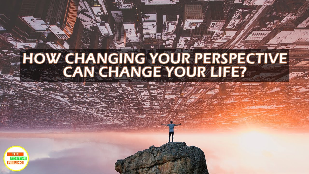 Change Your Perspective Change Your Life