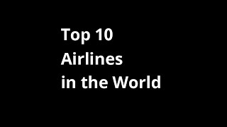 Top 10 Airlines in the  World