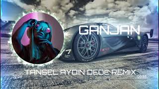 Ganjan ( Tansel Aydın DEDE) Remix Resimi