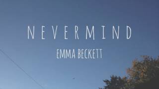 Nevermind - Emma Beckett (Lyric Video)