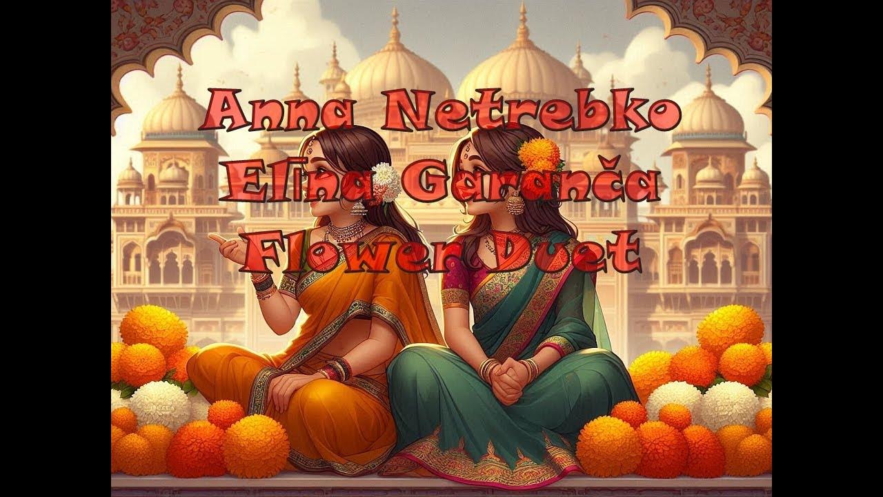 Anna Netrebko & Elīna Garanča Flower Duet Tuinland Groningen YouTube