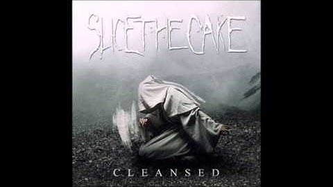 Slice The Cake - Cleansed Full Album