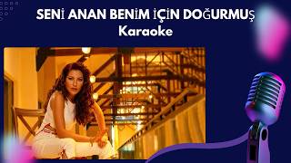 Seni Anan Benim İçin Doğurmuş - Karaoke