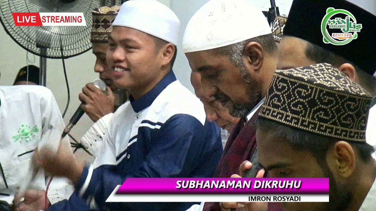 Subhan Man Subhana man Dzikruhu - Rosadi ( Pengurus Majlis Sholawat Rembang ...