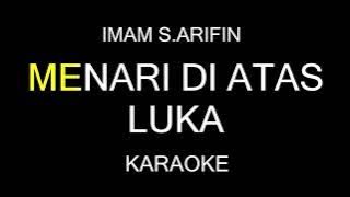 MENARI DI ATAS LUKA - Imam S Arifin (Karaoke)