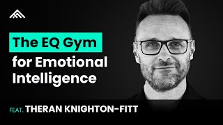 The EQ Gym: Building Emotional Intelligence at Work with MyGrow’s Theran Knighton-Fitt