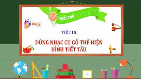 Âm Nhạc Lớp 2 - Tiết 15 - Dùng nhạc cụ gõ thể hiện hình tiết tấu