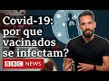Covid-19: o que explica internações e casos raros de morte mesmo após vacina?