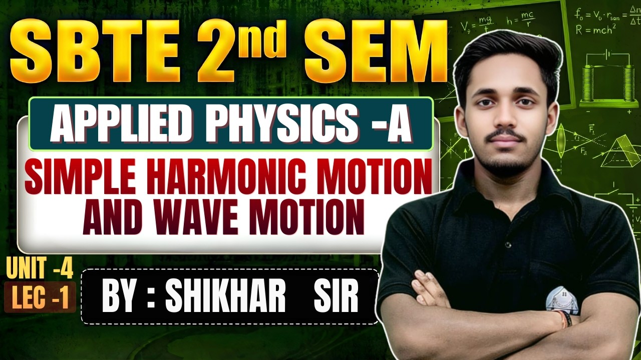 Simple Harmonic Motion and Wave Motion  | Unit–3 Lec–-1  | SBTE 2nd SEM | By Shikhar Sir