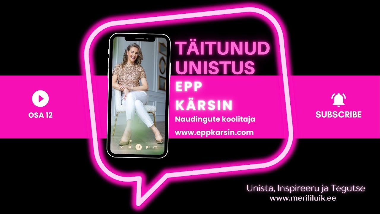 Julgus elada iseendana I Epp Kärsin X Täitunud Unistus X osa 12