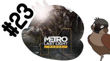 Metro: Last Light Redux - EP 23 - The Last Battle [Finale]