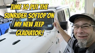 Time to Put the Sunrider Soft Top on My New Jeep Gladiator