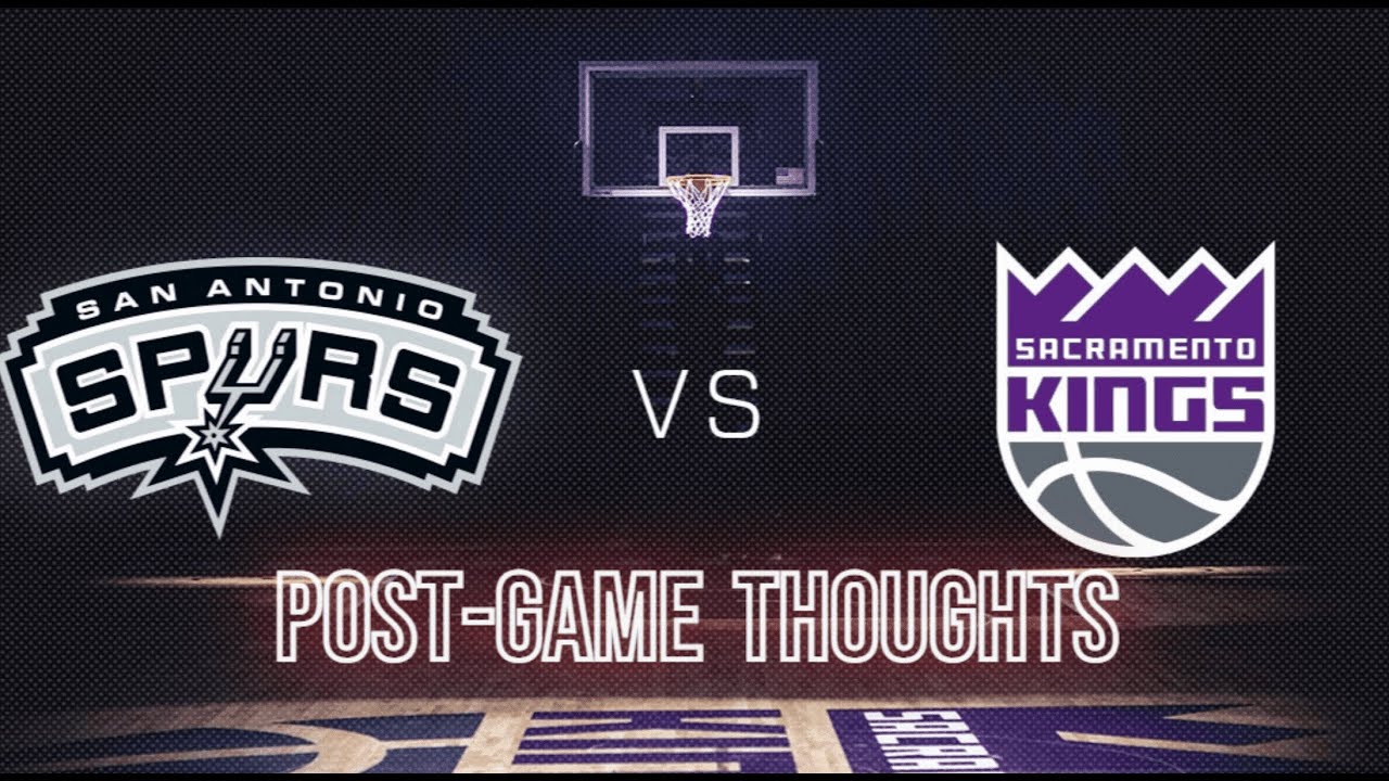 Spurs vs Kings Post-game Thoughts - YouTube