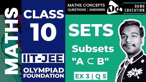 SETS | List all the Subsets of the following sets | Ex 3 Q 5 | 10th Class Damu Education | IIT-JEE