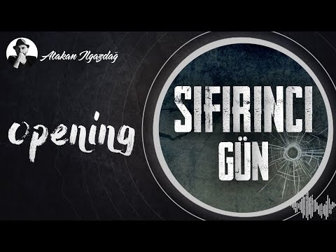 SIFIRINCI GÜN - Opening | Atakan Ilgazdağ