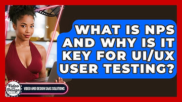 What Is NPS And Why Is It Key For UI/UX User Testing? - Video And Design Saas Solutions