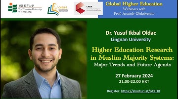 CHELPS Webinar: Dr Yusuf Ikbal Oldac - Higher Education Research in Muslim-Majority Systems