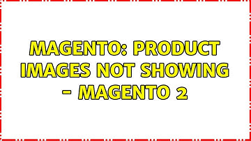 Magento: Product Images not showing - Magento 2