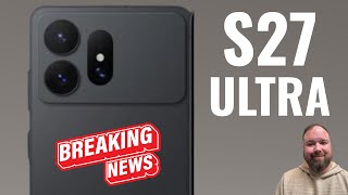 S27 Ultra FIRST LOOK! Huge Changes!