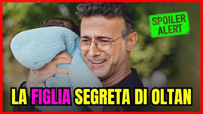 ANTICIPAZIONI TRADIMENTO - IL GRANDE SEGRETO CHE CAMBIA TUTTO.. LA FIGLIA DI OLTAN - YouTube