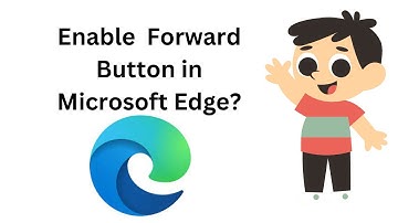 How to Enable Forward Button in Microsoft Edge?