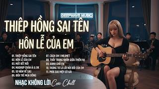 Nhạc Trẻ Không Lời Cực Chill 2| Thiệp Hồng Sai Tên - Hôn Lễ Của Em | Saxophone & Guitar Instrumental