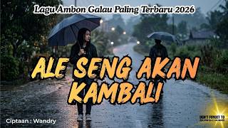 Download lagu ALE SENG AKAN KAMBALI– Lagu Ambon Galau terbaru 2026 (Lagu Ambon Galau Terpopuler)