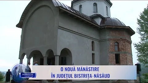 O nouă mănăstire în județul Bistrița-Năsăud