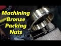 SNS 161 Part 2: Machining Bronze Packing Nuts