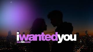 Ina - I Wanted You (R&B Cover) | Echoholix