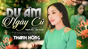 Ca Khúc Khiến Hàng Triệu Trái Tim Thổn Thức : Dư Âm Ngày Cũ - Thanh Hồng (4K MV OFFICIAL)