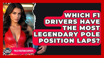 Which F1 Drivers Have The Most Legendary Pole Position Laps? - Pole Position Experts