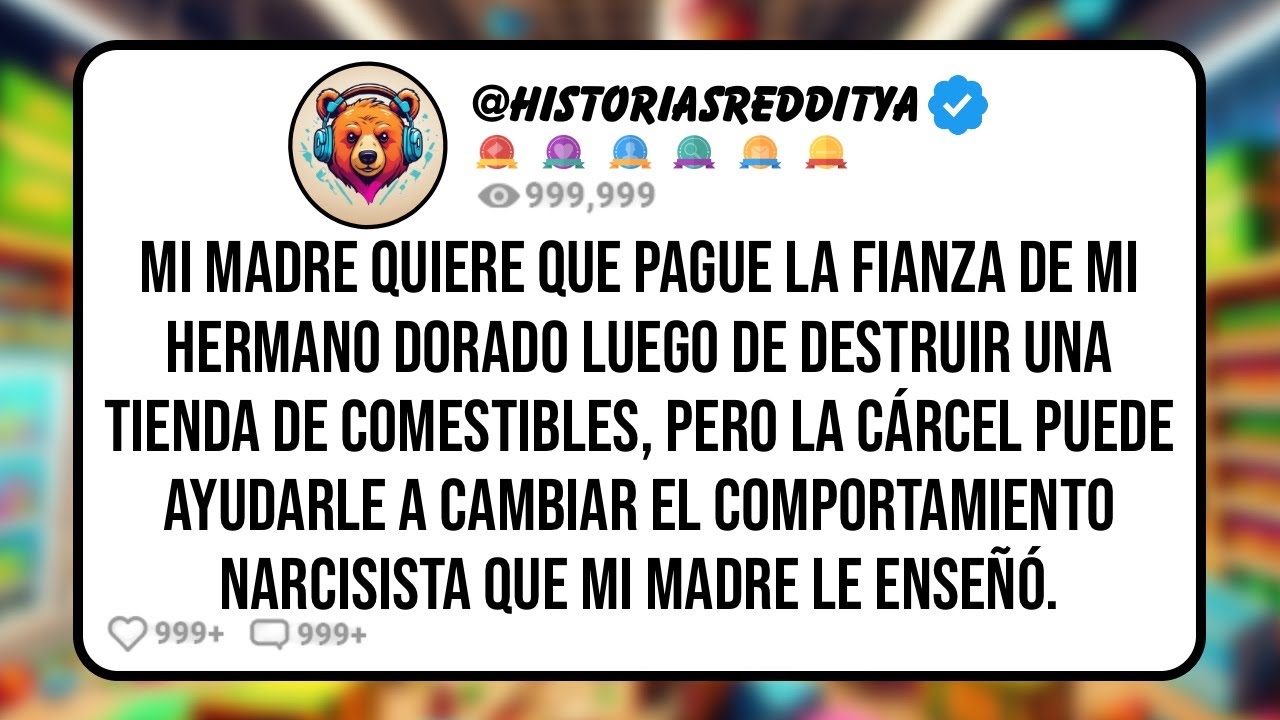 Mi MADRE Quiere que Pague la Fianza de mi HERMANO Dorado Luego de Destruir una tienda de Comesti...