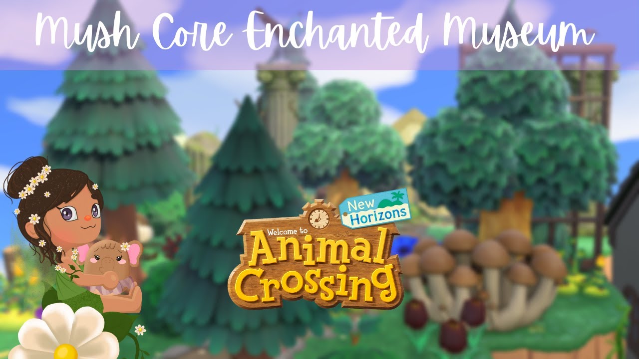 Mush Core Enchanted Museum Animal Crossing New Horizon ACNH YouTube