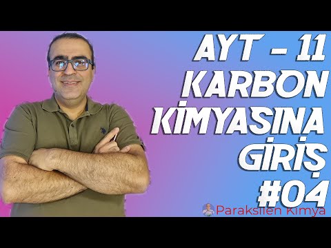 AYT - 11 - KARBON KİMYASINA GİRİŞ - 4. VİDEO ( pdf )