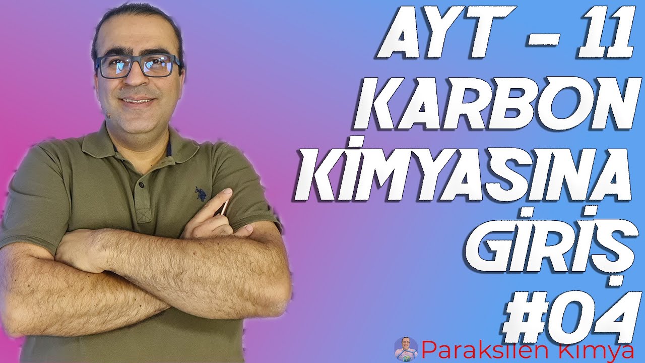 AYT - 11 - KARBON KİMYASINA GİRİŞ - 4. VİDEO ( pdf )