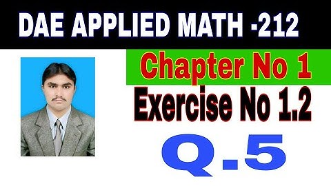 DAE Math 212|| 2nd year || Applied Mathematics- 212||Chapter 1  ||Exercise 1.2|| Question 5