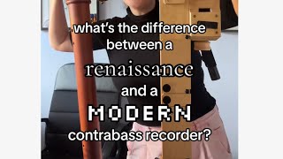 What’s the difference between a Renaissance and Modern CONTRABASS recorder?