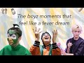 the boyz moments that feel like a fever dream